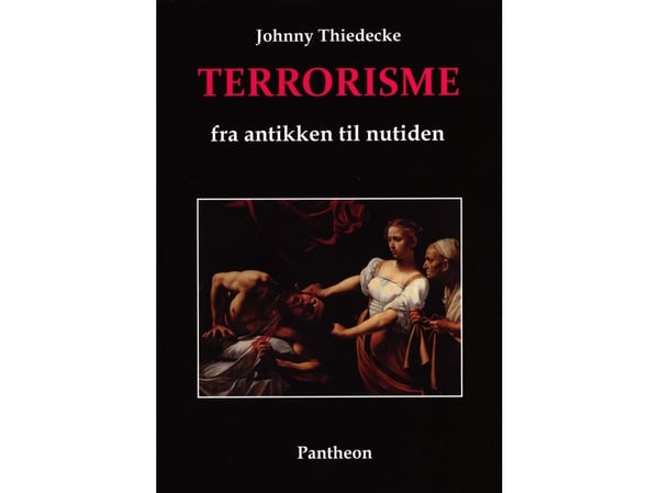 Terrorisme fra antikken til i dag | Johnny Thiedecke | Språk: Dansk