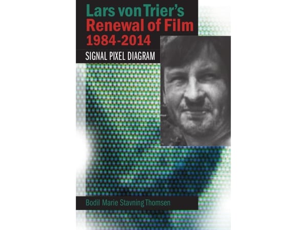 Lars von Trierin elokuvan uudistaminen 1984-2014 | Bodil Marie Stavning Thomsen | Kieli: Englanti