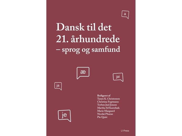 Dansk for det 21. århundret | Torben Juel Jensen, Christina Fogtmann, Martha Karrebæk, Marie Maegaard, Nicolai Pharao, Pia Quist, Tanya Karoli Chri...