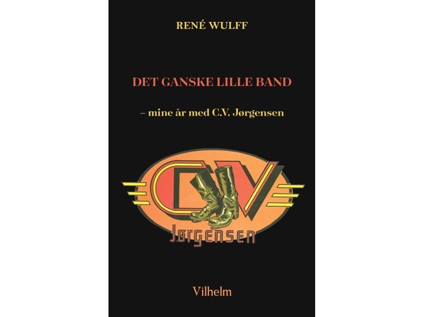 Det helt lille bandet - Mine år med C.V. Jørgensen | René Wulff | Språk: Dansk