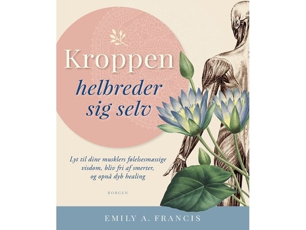 Kroppen helbreder seg selv | Emily A. Francis | Språk: Dansk