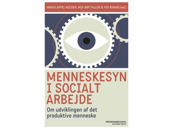 Menneskesyn i sosialt arbeid | Maria Appel Nissen; Mia Arp Fallov; Pia Ringø | Språk: Dansk