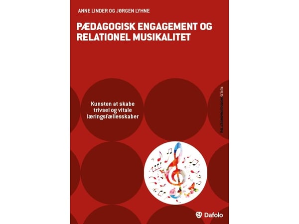 Pedagogisk engasjement og relasjonell musikalskhet | Anne Linder, Jørgen Lyhne | Språk: Dansk