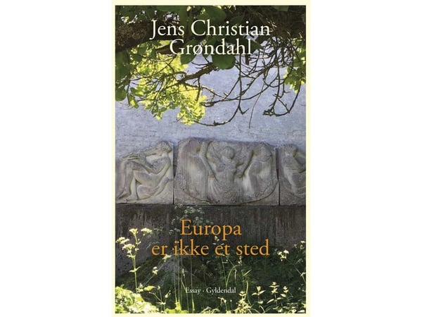 Europa er ikke et sted | Jens Christian Grøndahl | Språk: Dansk
