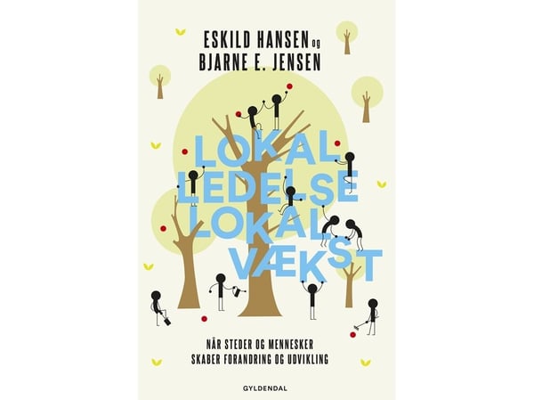Lokal ledelse – lokal vekst | Eskild Hansen;Bjarne E. Jensen | Språk: Dansk