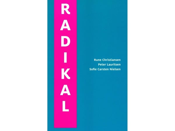 Radikal | Rune Christiansen, Peter Lauritsen och Sofie Carsten Nielsen | Språk: Danska