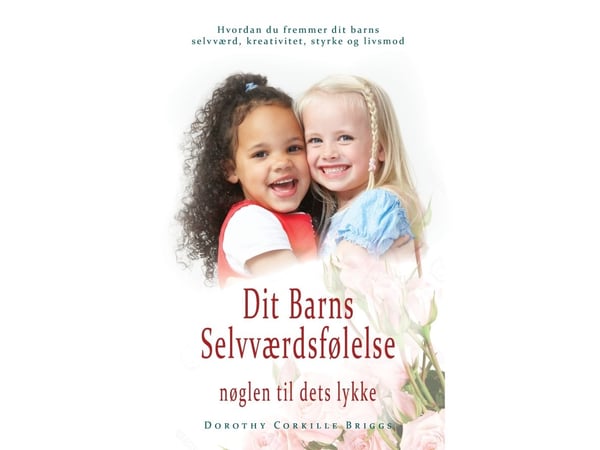 Ditt barns selvfølelse | Dorothy Corkille Briggs | Språk: Dansk