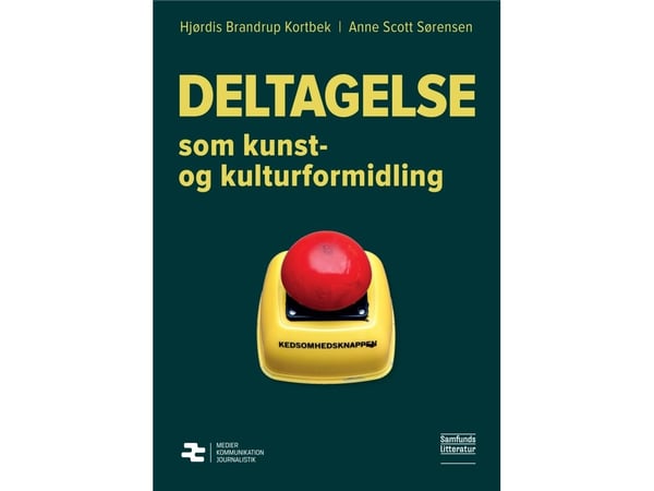 Osallistuminen taiteena ja kulttuurin välittämisenä | Hjørdis Brandrup Kortbek, Anne Scott Sørensen | Kieli: Tanska