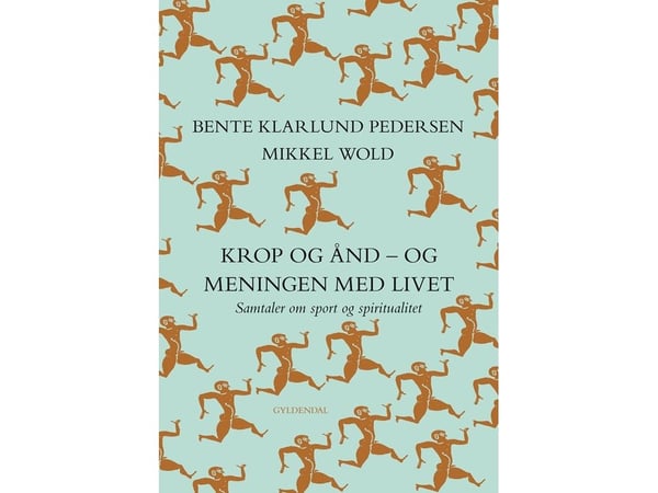 Kropp og ånd – og meningen med livet | Bente Klarlund Pedersen; Mikkel Wold | Språk: Dansk