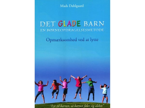 Det glade barnet - En metode for barneoppdragelse | Mads Dahlgaard | Språk: Dansk