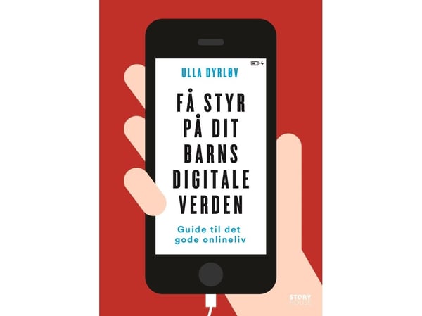 Ota lapsesi digitaalinen maailma haltuun | Ulla Dyrløv;K.F.C. ApS | Kieli: Tanska