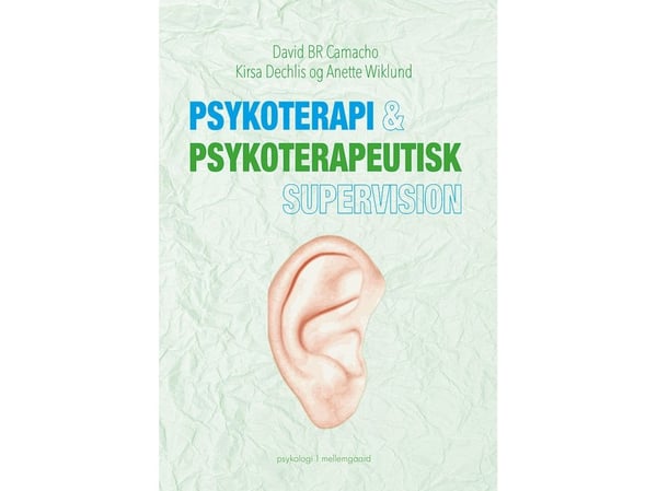 Psykoterapi & psykoterapeutisk veiledning | David BR Camacho, Kirsa Dechlis og Anette Wiklund | Språk: Dansk
