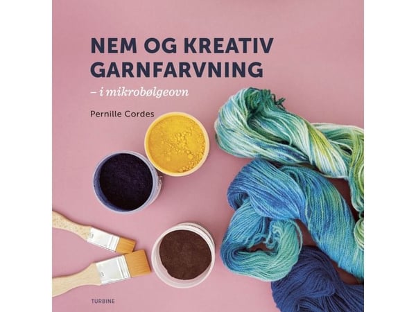 Enkel och kreativ garnfärgning | Pernille Cordes | Språk: Danska