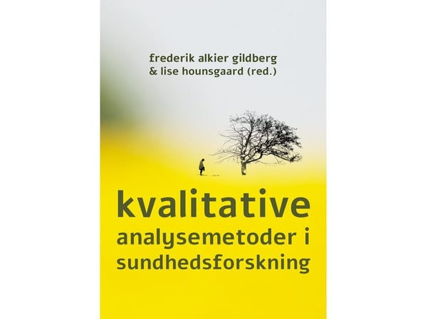 Kvalitative analysemetoder i helseforsking | Frederik Alkier Gildberg, Lise Hounsgaard (red.) | Språk: Dansk