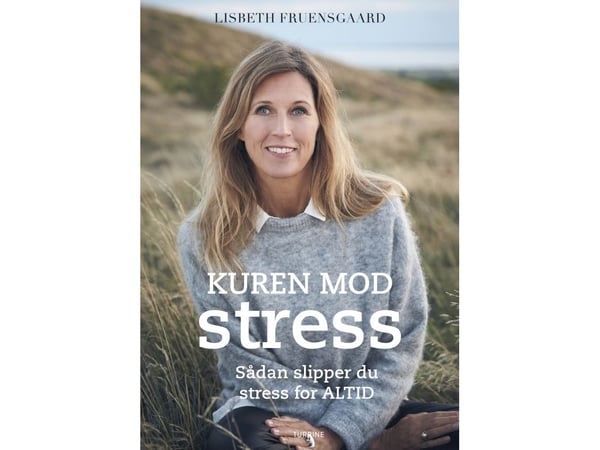 Kuren mot stress - Slik blir du kvitt stress for godt | Lisbeth Fruensgaard | Språk: Dansk