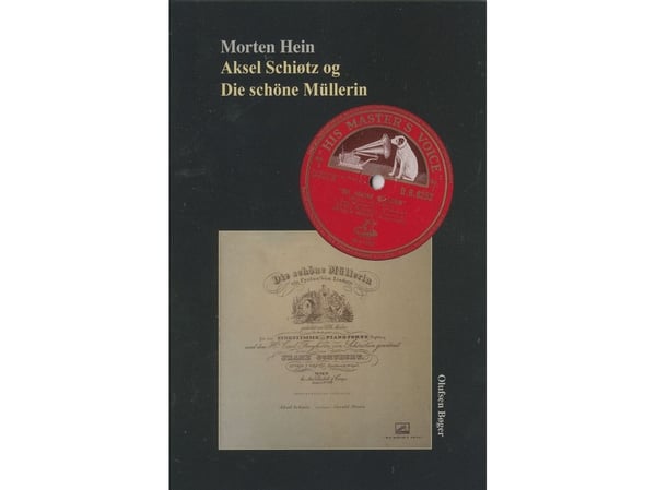 Aksel Schiøtz og Die schöne Müllerin | Morten Hein | Språk: Dansk