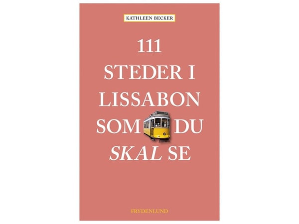 111 steder i Lisboa du må se | Kathleen Becker | Språk: Dansk