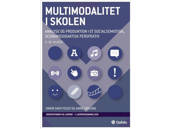 Multimodalitet i skolen | Simon Skov Fougt og Anne Løvland | Språk: Dansk