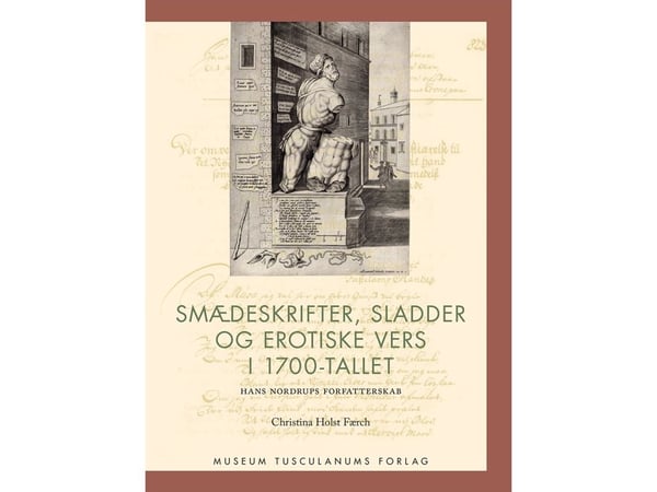 Smedeskrifter, sladder og erotiske vers på 1700-tallet | Christina Holst Færch | Språk: Dansk