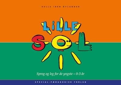 Lille SOL. Språk och lek för de yngsta - 0–3 år | Helle Iben Bylander | Språk: Danska
