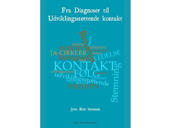 Fra diagnoser til utviklingsstøttende kontakt | Jytte Birk Sørensen | Språk: Dansk