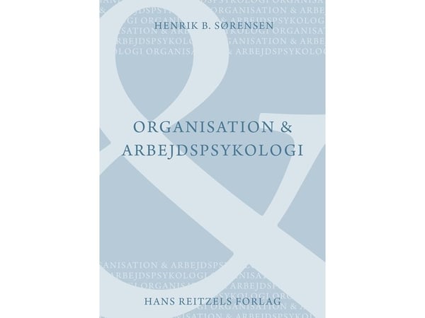 Organisasjon og arbeidspsykologi | Henrik Bendixen Sørensen | Språk: Dansk