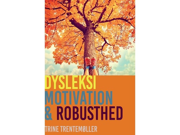 Dysleksi, motivasjon og robusthet | Trentemøller, Trine | Språk: Dansk
