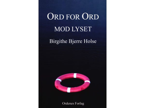 Ord för ord mot ljuset | Birgithe Bjerre Holse | Språk: Danska