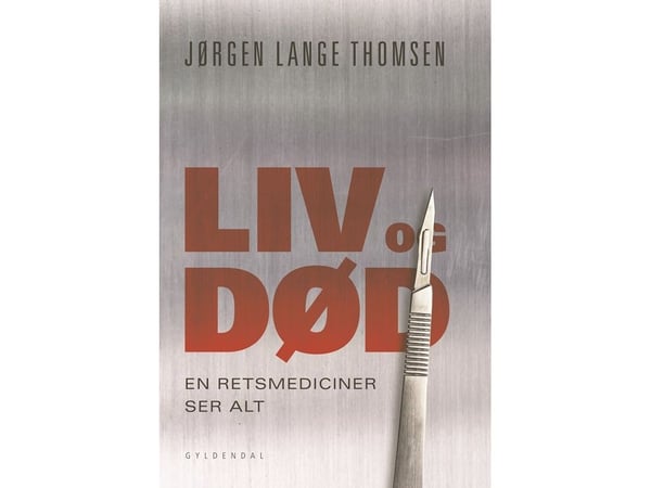 Liv og død - en rettsmedisiner ser alt | Jørgen Lange Thomsen | Språk: Dansk