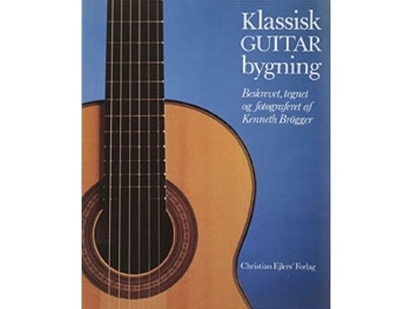 Klassisk gitarbygging | Kenneth Brögger | Språk: Dansk