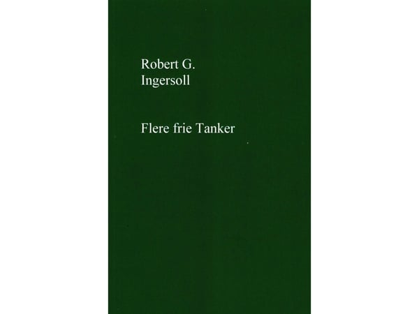 Flere frie tanker | Robert G. Ingersoll | Språk: Dansk