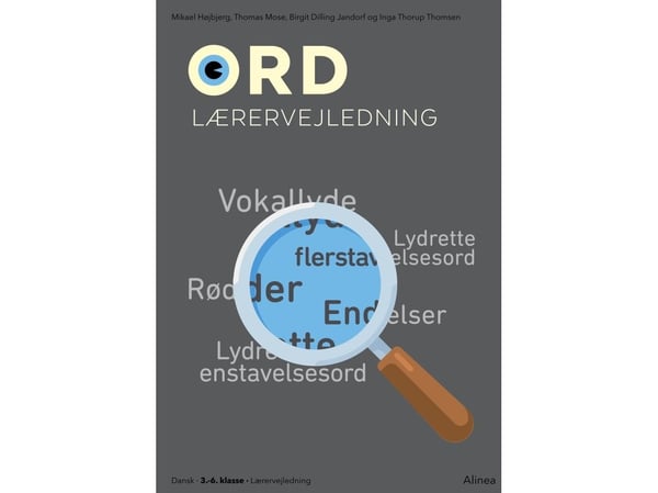 Ord. Lærerveiledning | Birgit Dilling Jandorf; Mikael Højbjerg; Thomas Mose; Inga Thorup Thomsen | Språk: Dansk