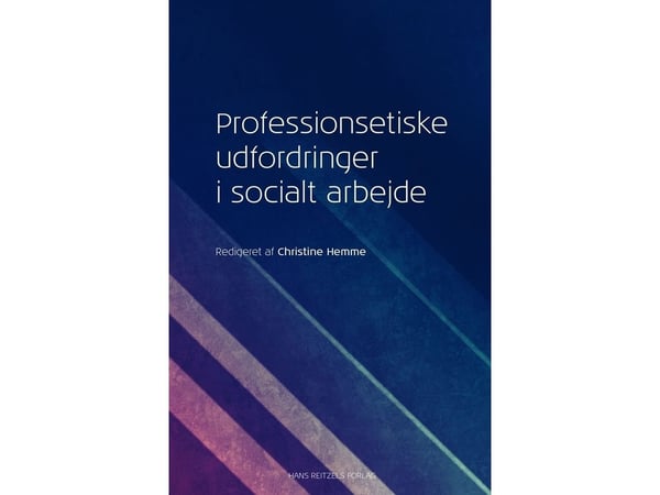 Profesjonelle utfordringer i sosialt arbeid | Bo Morthorst Rasmussen; Christine Hemme; Jens Eistrup; Sisse Schaldemose; Rasmus Sommer Hansen; Chris...