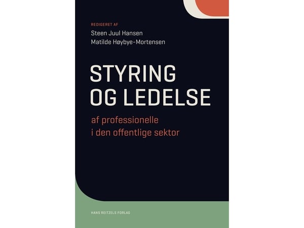 Styring og ledelse av profesjonelle i den offentlige sektor | Matilde Høybye-Mortensen;Steen Juul Hansen;Caroline Howard Grøn;Anders Bøggild Christ...
