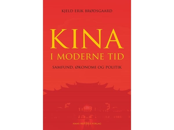 Kina i moderne tid - samfund, økonomi og politik | Kjeld Erik Brødsgaard | Kieli: Tanska