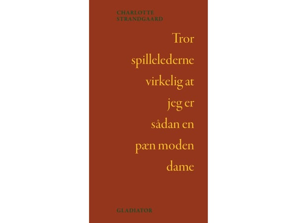 Tror spillelederne virkelig at jeg er så pen, moden dame | Charlotte Strandgaard | Språk: Dansk
