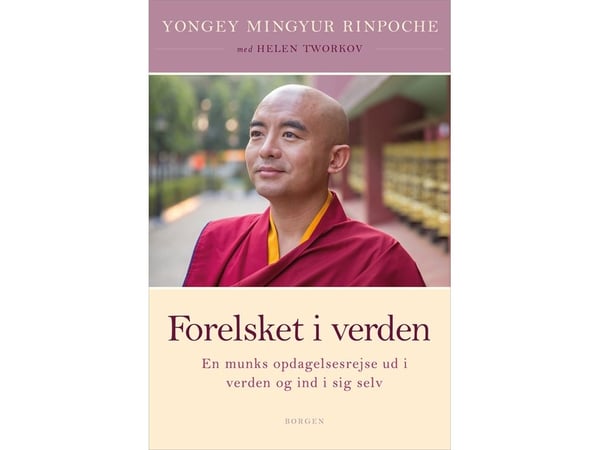 Kär i världen | Yongey Mingyur Rinpoche; Helen Tworkov | Språk: Danska