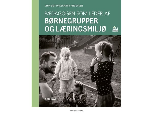 Pedagogen som leder for barnegrupper og læringsmiljø | Dina Dot Dalsgaard Andersen | Språk: Dansk