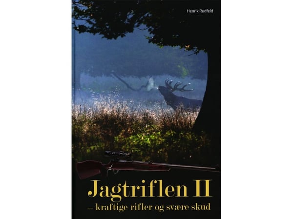 Jagtriflen II - kraftige rifler og svære skud | Henrik Rudfeld | Kieli: Tanska