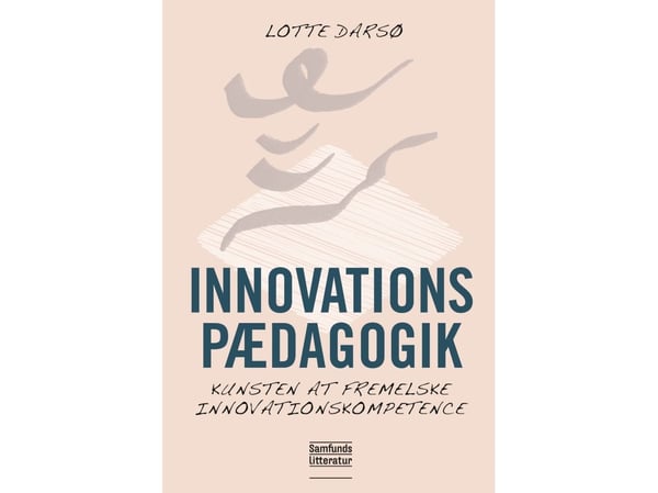 Innovaatiopedagogiikka | Lotte Darsø | Kieli: Tanska