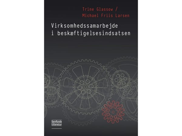 Företagssamarbete i sysselsättningsinsatserna | Trine Glassow och Mikael Friis Larsen | Språk: Danska