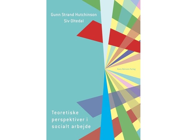 Teoretiske perspektiver i sosialt arbeid | Gunn Strand Hutchinson; Siv Oltedal | Språk: Dansk
