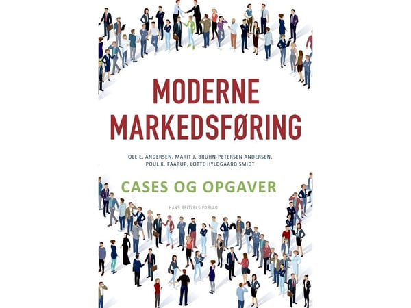 Moderne markedsføring - caser og oppgaver | Poul K. Faarup; Ole E. Andersen; Marit J. Bruhn-Petersen Andersen; Lotte Hyldgaard Smidt | Språk: Dansk