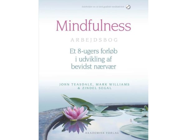 Mindfulness arbeidsbok | John Teasdale;Zindel Segal;Mark Wiiliams | Språk: Dansk