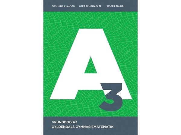 Gyldendals gymnasiematematikk A3 - Grunnbok | Flemming Clausen; Gert Schomacker; Jesper Tolnø | Språk: Dansk