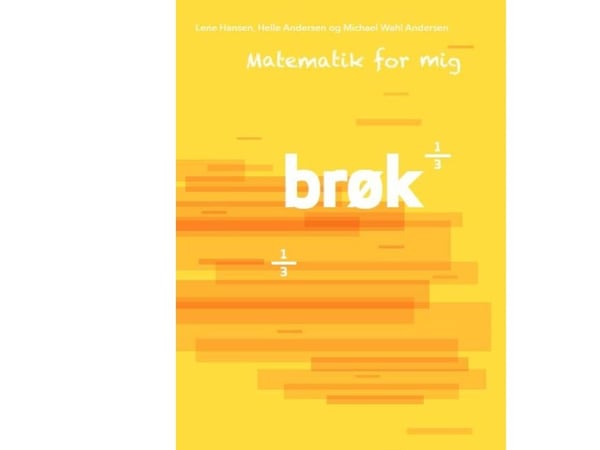 Matematikk for meg, Brøk | Lene Hansen;Helle Andersen;Michael Wahl Andersen | Språk: Dansk