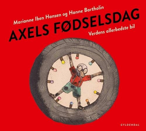 Axelin syntymäpäivä. Maailman paras auto | Marianne Iben Hansen;Hanne Bartholin | Kieli: Tanska