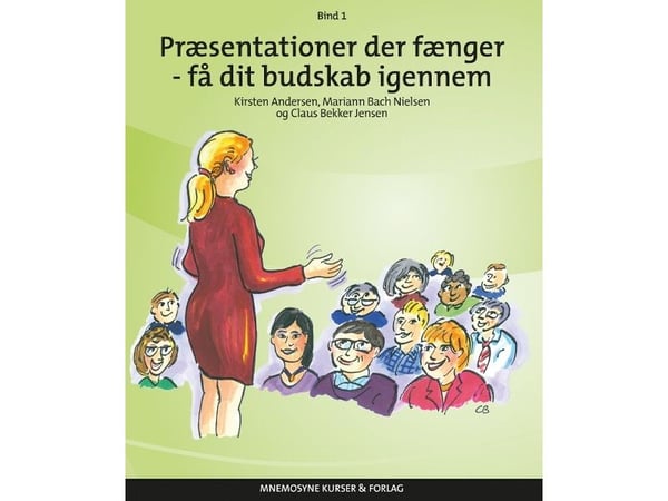 Presentasjoner som fenger – få budskapet gjennom | Kirsten Andersen, Mariann Bach Nielsen og Claus Bekker Jensen | Språk: Dansk