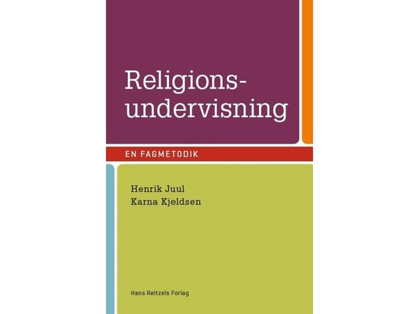 Religionsdidaktikk - et fagdidaktisk perspektiv | Henrik Juul;Karna Kjeldsen | Språk: Dansk