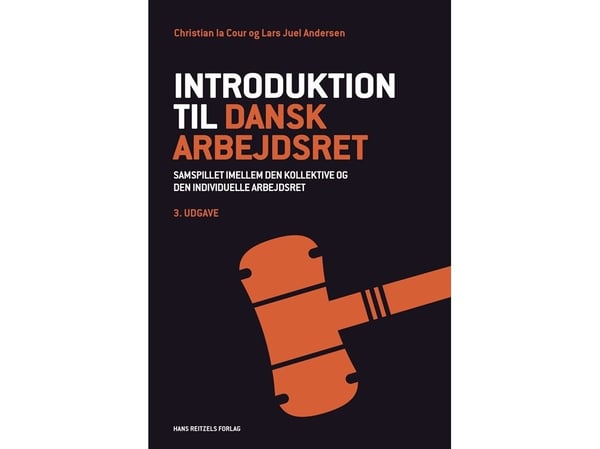 Introduksjon til dansk arbeidsrett | Christian la Cour; Lars Juel Andersen | Språk: Dansk